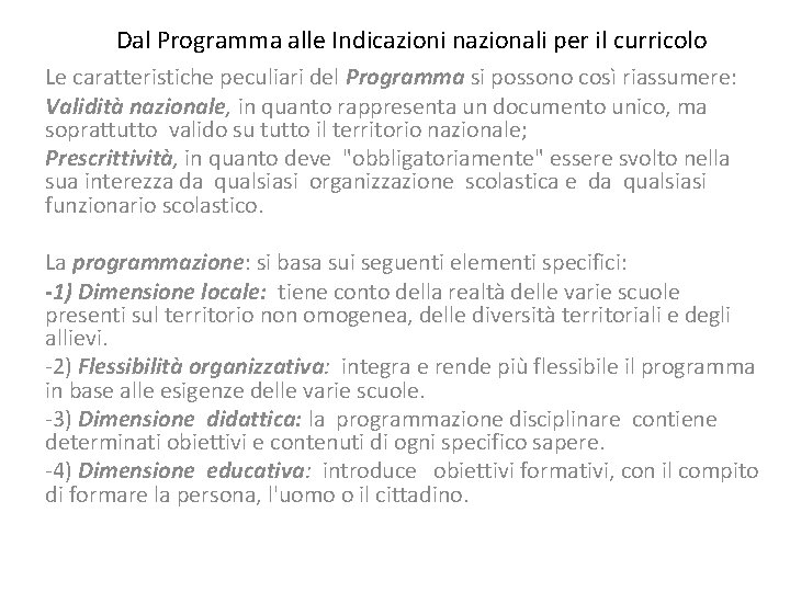 Dal Programma alle Indicazioni nazionali per il curricolo Le caratteristiche peculiari del Programma si Dal Programma alle Indicazioni nazionali per il curricolo Le caratteristiche peculiari del Programma si
