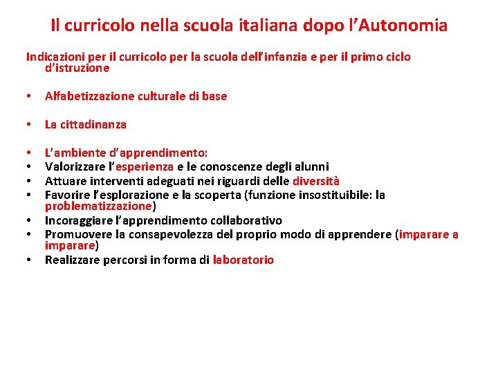 Il curricolo nella scuola italiana dopo l’Autonomia Indicazioni per il curricolo per la scuola Il curricolo nella scuola italiana dopo l’Autonomia Indicazioni per il curricolo per la scuola