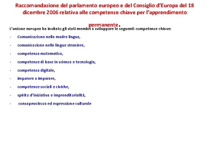 Raccomandazione del parlamento europeo e del Consiglio d’Europa del 18 dicembre 2006 relativa alle Raccomandazione del parlamento europeo e del Consiglio d’Europa del 18 dicembre 2006 relativa alle