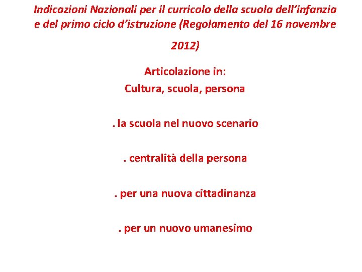 Indicazioni Nazionali per il curricolo della scuola dell’infanzia e del primo ciclo d’istruzione (Regolamento Indicazioni Nazionali per il curricolo della scuola dell’infanzia e del primo ciclo d’istruzione (Regolamento