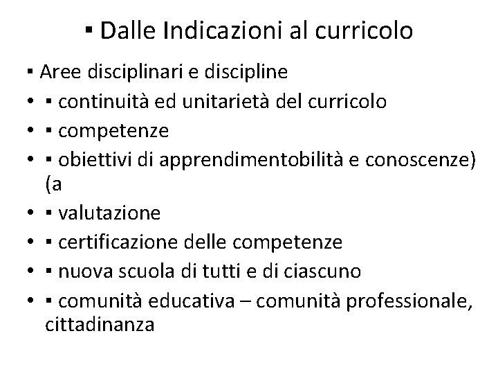 ▪ Dalle Indicazioni al curricolo ▪ Aree disciplinari e discipline • ▪ continuità ed ▪ Dalle Indicazioni al curricolo ▪ Aree disciplinari e discipline • ▪ continuità ed