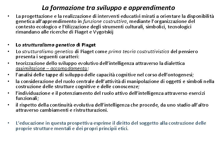 La formazione tra sviluppo e apprendimento • La progettazione e la realizzazione di interventi La formazione tra sviluppo e apprendimento • La progettazione e la realizzazione di interventi
