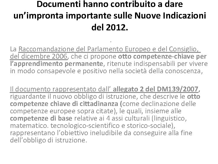Documenti hanno contribuito a dare un’impronta importante sulle Nuove Indicazioni del 2012. . La Documenti hanno contribuito a dare un’impronta importante sulle Nuove Indicazioni del 2012. . La