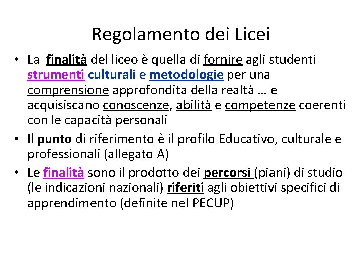 Regolamento dei Licei • La finalità del liceo è quella di fornire agli studenti Regolamento dei Licei • La finalità del liceo è quella di fornire agli studenti