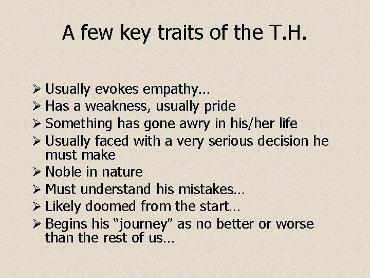 A few key traits of the T. H. Ø Usually evokes empathy… Ø Has