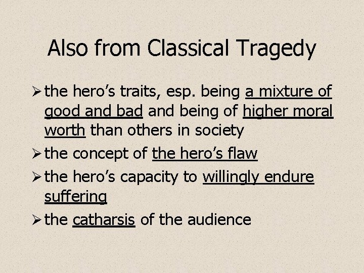 Also from Classical Tragedy Ø the hero’s traits, esp. being a mixture of good