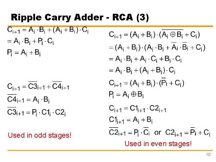 Ripple Carry Adder - RCA (3) Used in odd stages! Used in even stages!