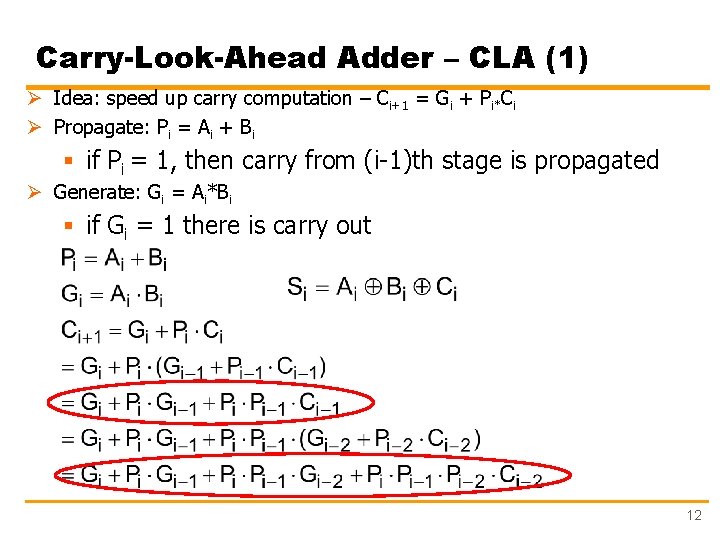 Carry-Look-Ahead Adder – CLA (1) Ø Idea: speed up carry computation – Ci+1 =