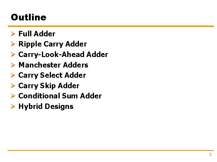 Outline Ø Ø Ø Ø Full Adder Ripple Carry Adder Carry-Look-Ahead Adder Manchester Adders