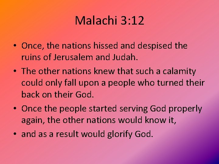 Malachi 3: 12 • Once, the nations hissed and despised the ruins of Jerusalem