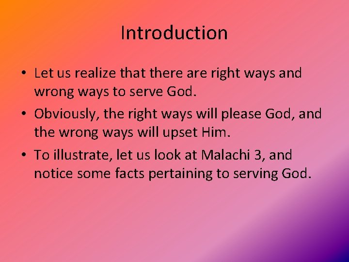Introduction • Let us realize that there are right ways and wrong ways to