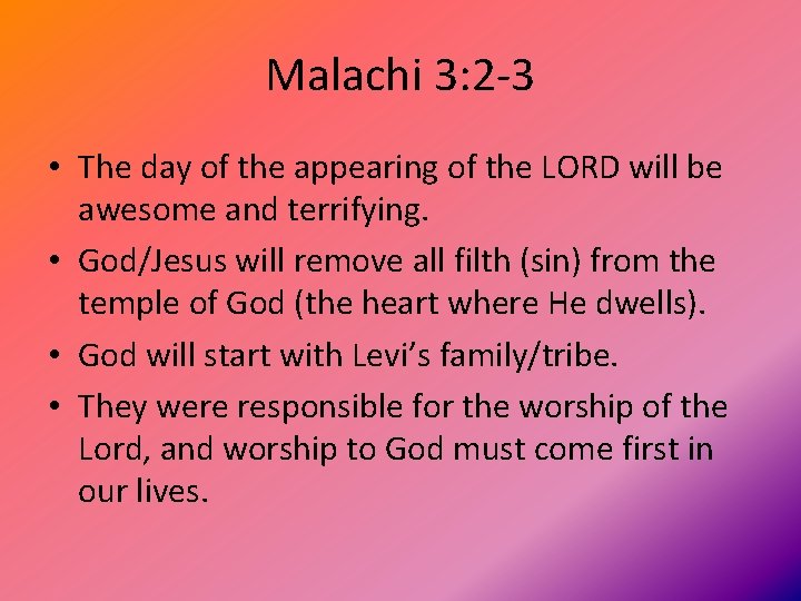 Malachi 3: 2 -3 • The day of the appearing of the LORD will