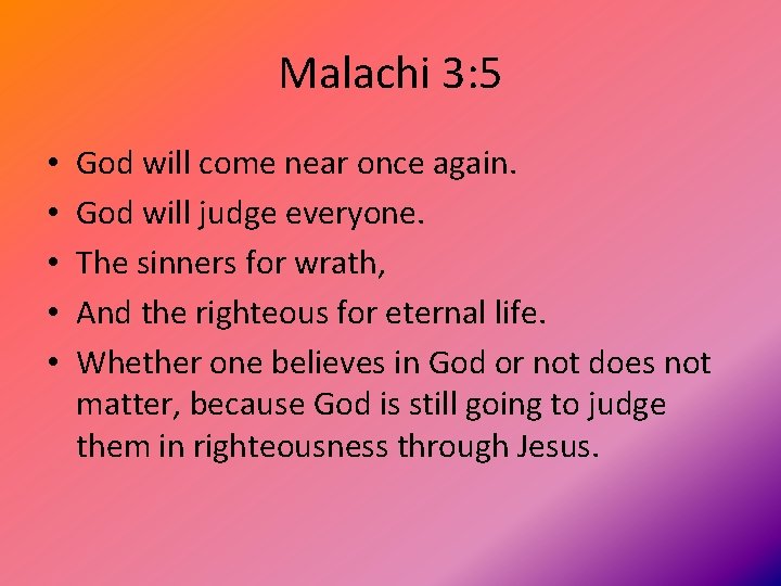 Malachi 3: 5 • • • God will come near once again. God will