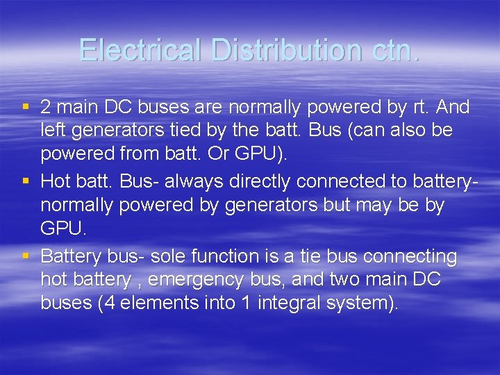 Electrical Distribution ctn. § 2 main DC buses are normally powered by rt. And