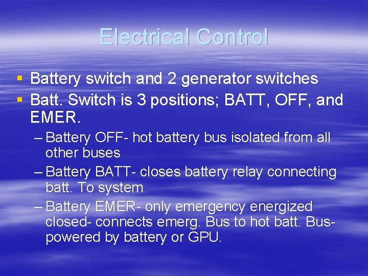 Electrical Control § Battery switch and 2 generator switches § Batt. Switch is 3