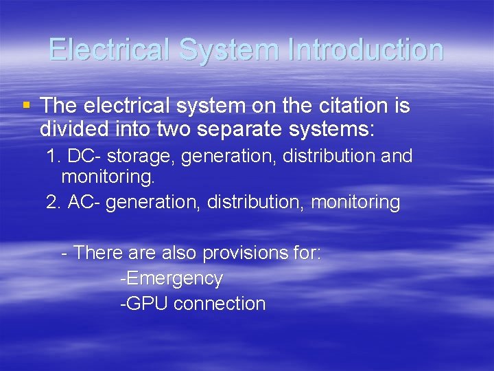 Electrical System Introduction § The electrical system on the citation is divided into two