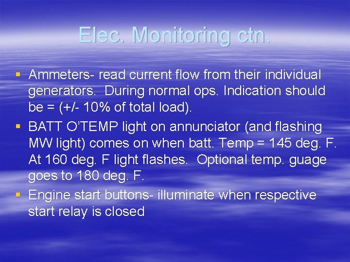 Elec. Monitoring ctn. § Ammeters- read current flow from their individual generators. During normal