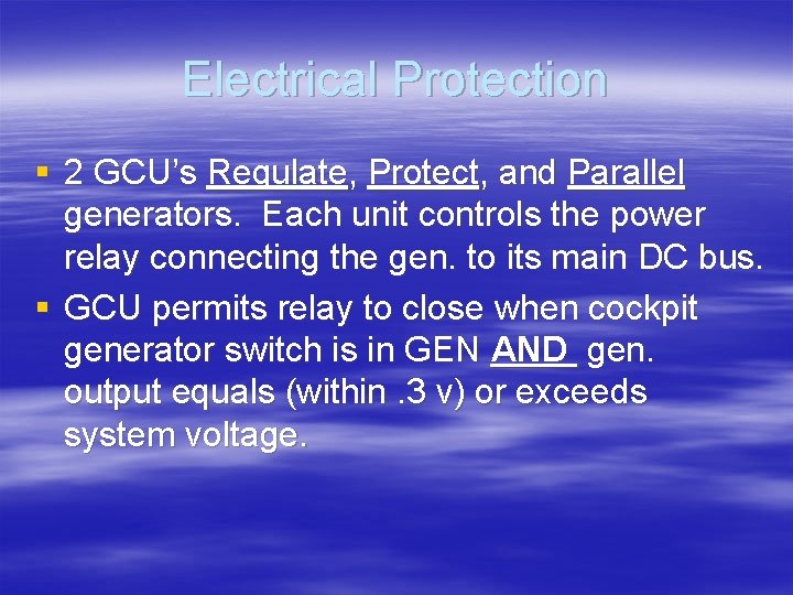 Electrical Protection § 2 GCU’s Regulate, Protect, and Parallel generators. Each unit controls the