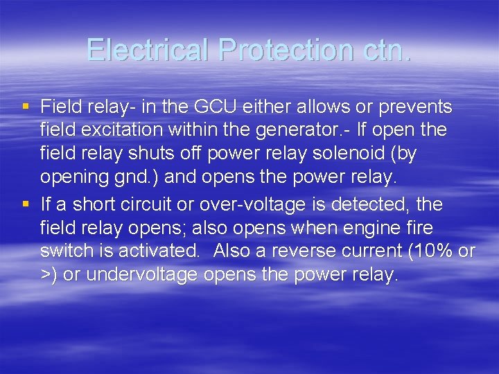 Electrical Protection ctn. § Field relay- in the GCU either allows or prevents field