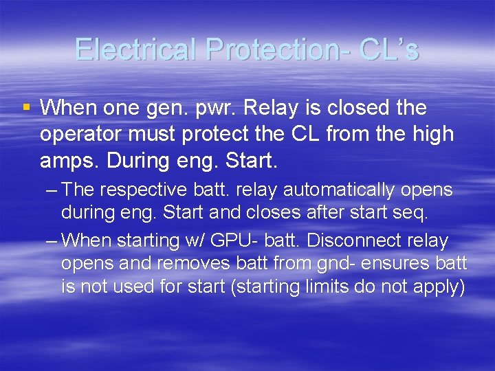 Electrical Protection- CL’s § When one gen. pwr. Relay is closed the operator must