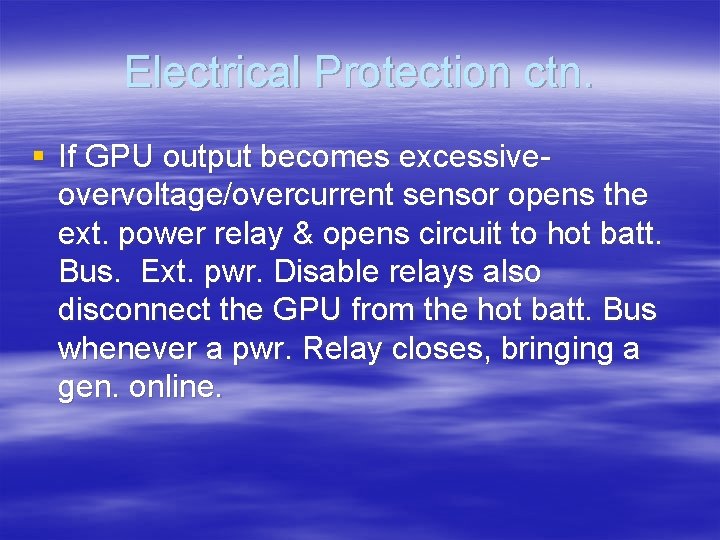 Electrical Protection ctn. § If GPU output becomes excessiveovervoltage/overcurrent sensor opens the ext. power