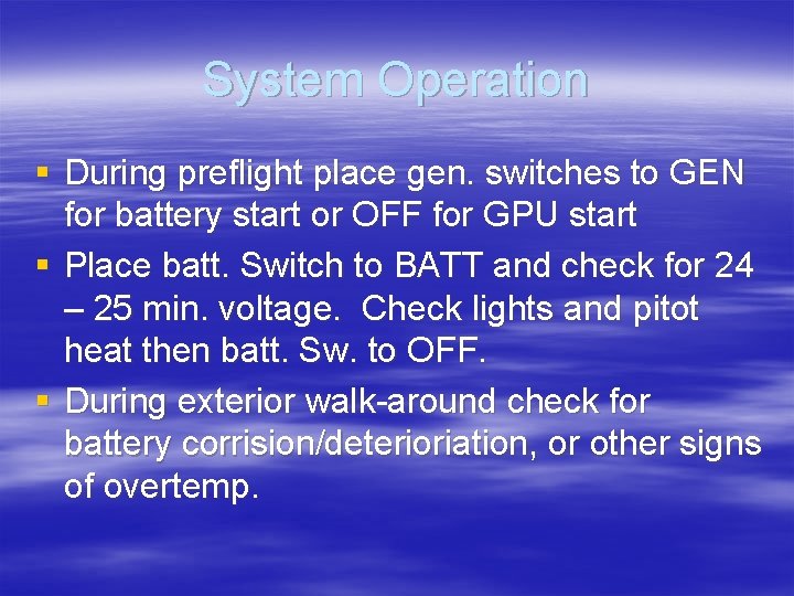 System Operation § During preflight place gen. switches to GEN for battery start or