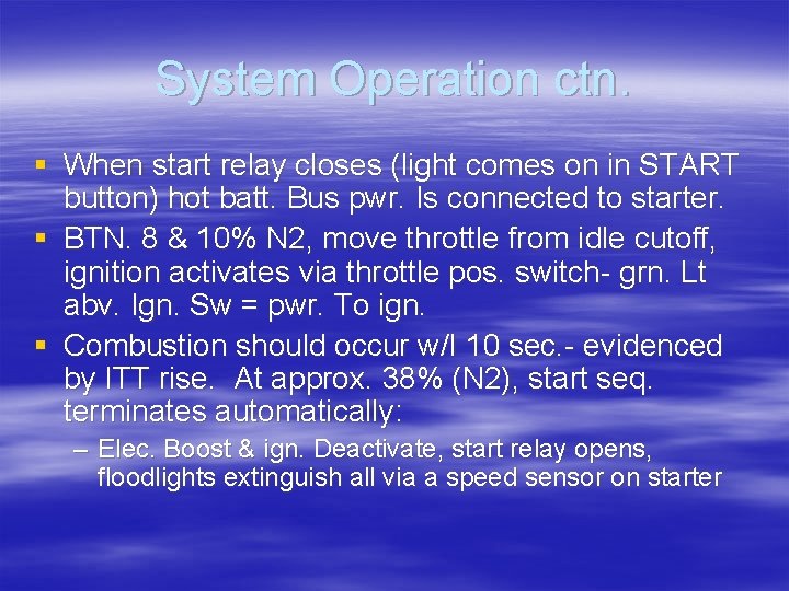 System Operation ctn. § When start relay closes (light comes on in START button)