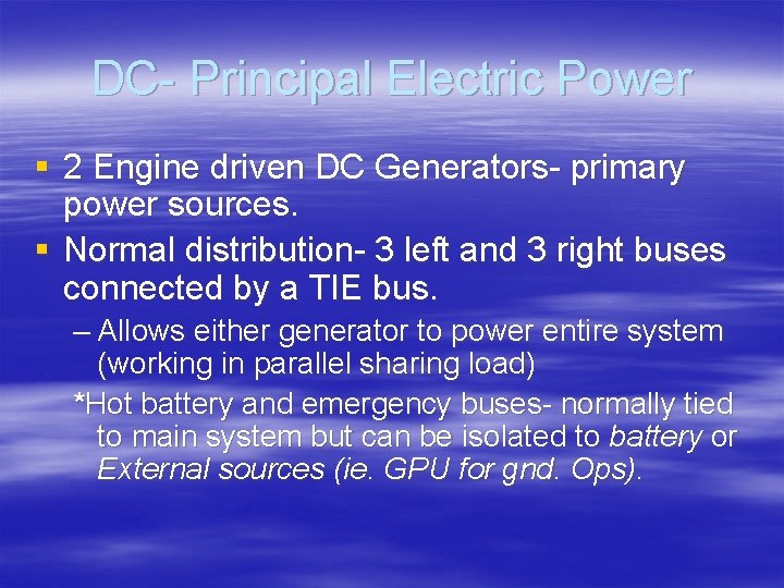 DC- Principal Electric Power § 2 Engine driven DC Generators- primary power sources. §