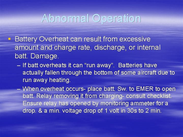 Abnormal Operation § Battery Overheat can result from excessive amount and charge rate, discharge,