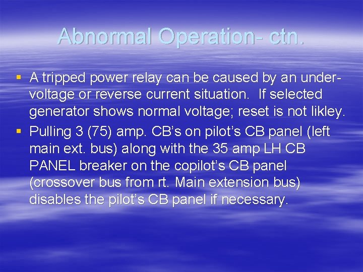 Abnormal Operation- ctn. § A tripped power relay can be caused by an undervoltage