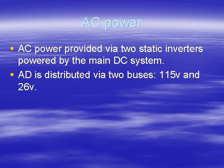 AC power § AC power provided via two static inverters powered by the main