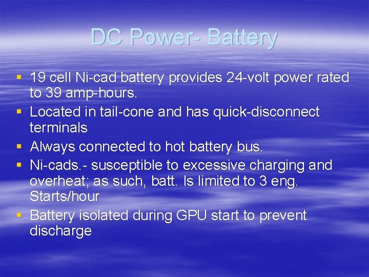 DC Power- Battery § 19 cell Ni-cad battery provides 24 -volt power rated to