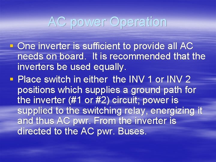 AC power Operation § One inverter is sufficient to provide all AC needs on