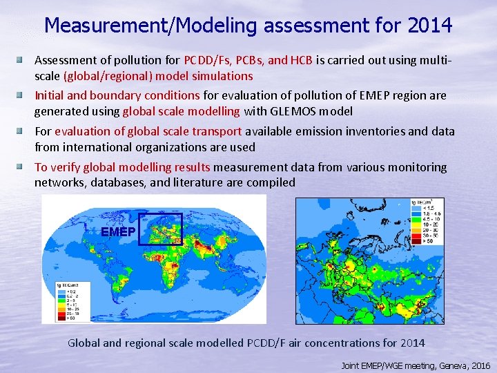 Measurement/Modeling assessment for 2014 Assessment of pollution for PCDD/Fs, PCBs, and HCB is carried