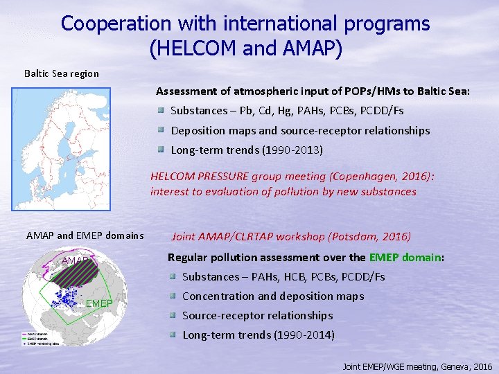Cooperation with international programs (HELCOM and AMAP) Baltic Sea region Assessment of atmospheric input
