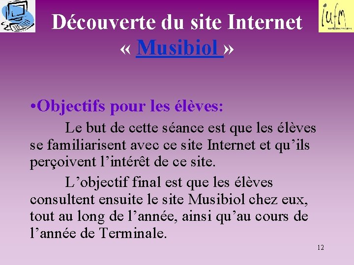 Découverte du site Internet « Musibiol » • Objectifs pour les élèves: Le but