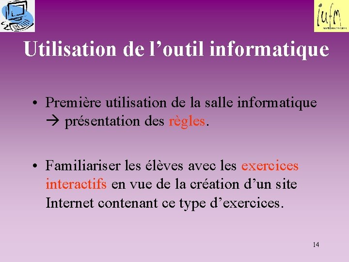 Utilisation de l’outil informatique • Première utilisation de la salle informatique présentation des règles.