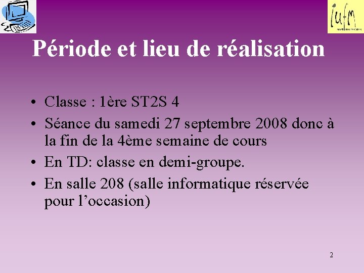 Période et lieu de réalisation • Classe : 1ère ST 2 S 4 •