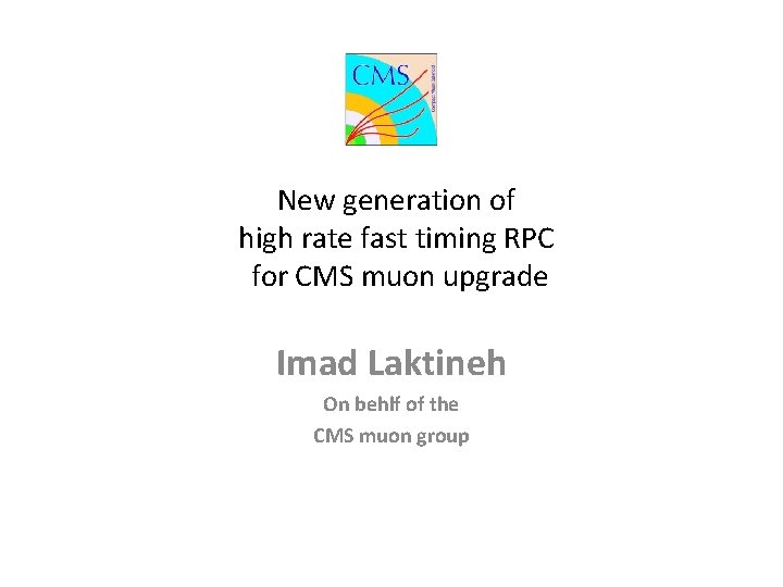 New generation of high rate fast timing RPC for CMS muon upgrade Imad Laktineh