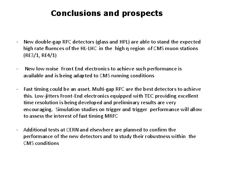 Conclusions and prospects - New double-gap RPC detectors (glass and HPL) are able to