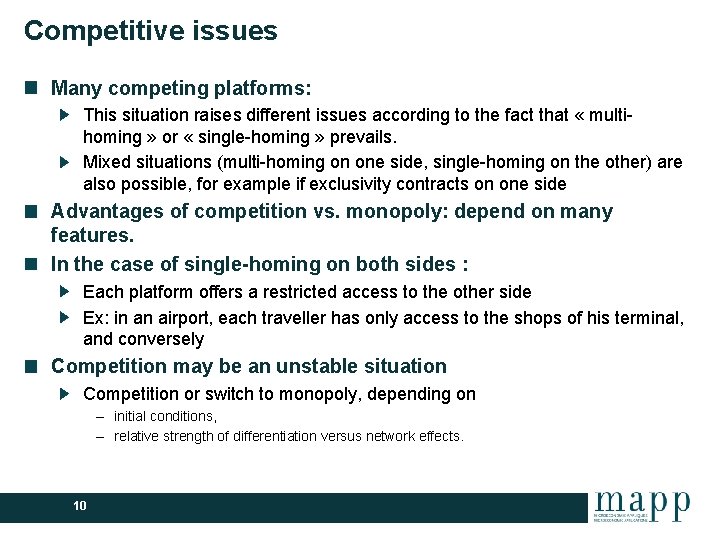 Competitive issues Many competing platforms: This situation raises different issues according to the fact