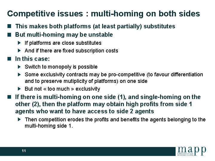 Competitive issues : multi-homing on both sides This makes both platforms (at least partially)