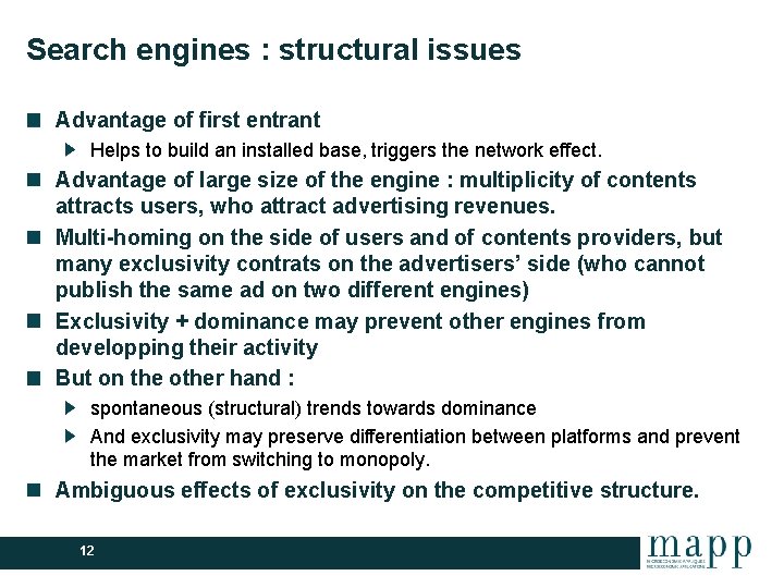 Search engines : structural issues Advantage of first entrant Helps to build an installed