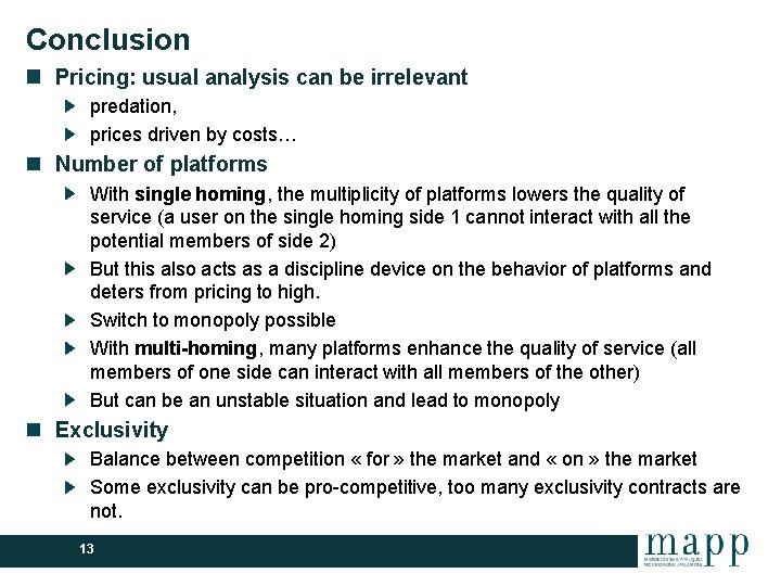 Conclusion Pricing: usual analysis can be irrelevant predation, prices driven by costs… Number of