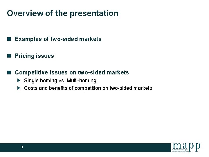 Overview of the presentation Examples of two-sided markets Pricing issues Competitive issues on two-sided