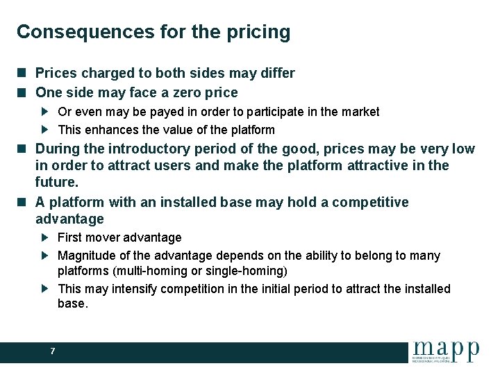 Consequences for the pricing Prices charged to both sides may differ One side may