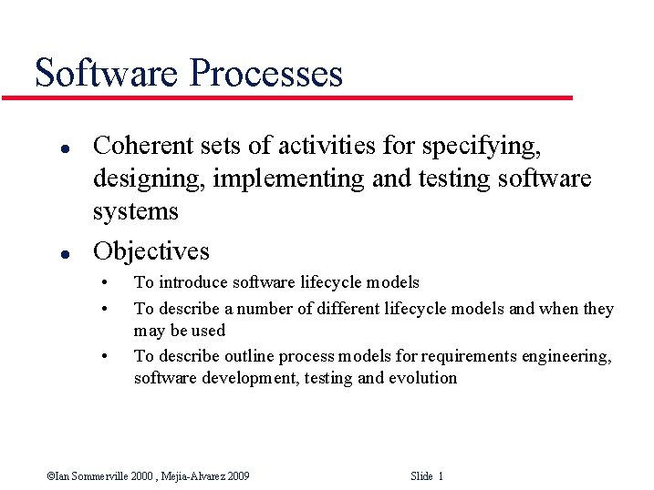 Software Processes l l Coherent sets of activities for specifying, designing, implementing and testing