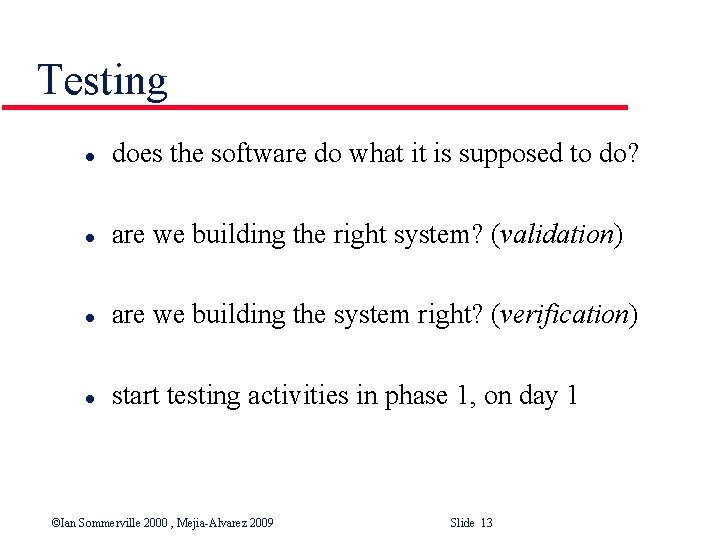 Testing l does the software do what it is supposed to do? l are