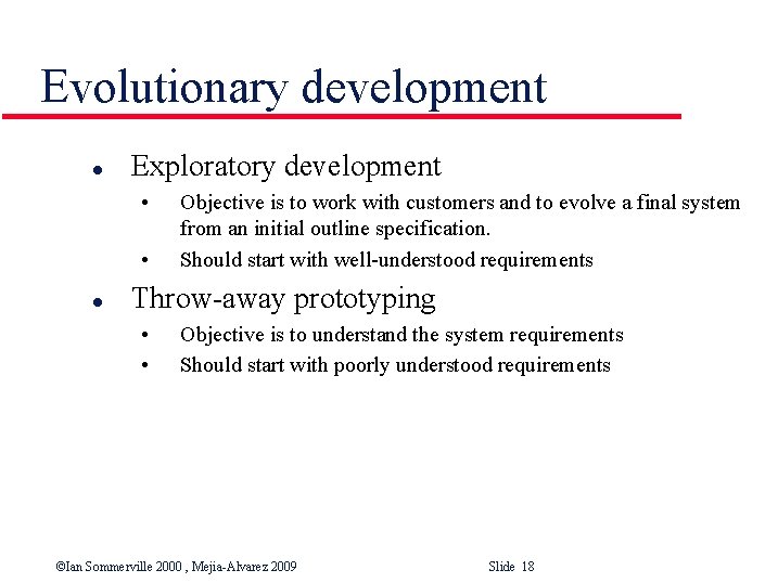 Evolutionary development l Exploratory development • • l Objective is to work with customers