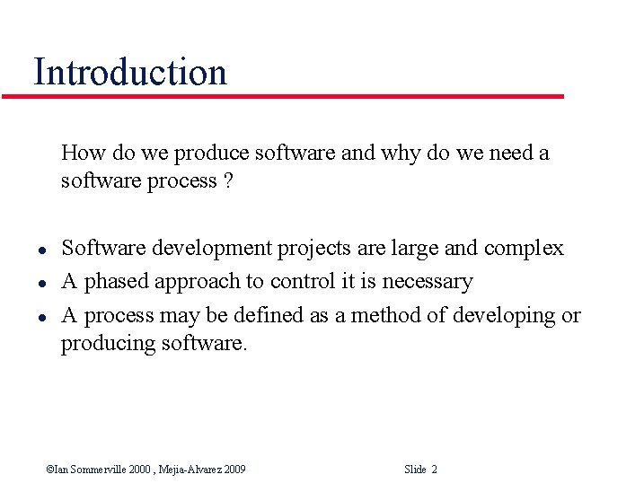 Introduction How do we produce software and why do we need a software process
